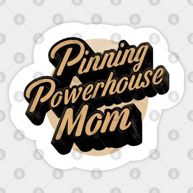 Wrestling Mom " Pinning Powerhouse Mom " Sticker by Pixel Threads 